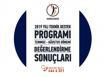 2019 Yılı Teknik Destek Programı Temmuz - Ağustos Dönemi Değerlendirme Sonuçları