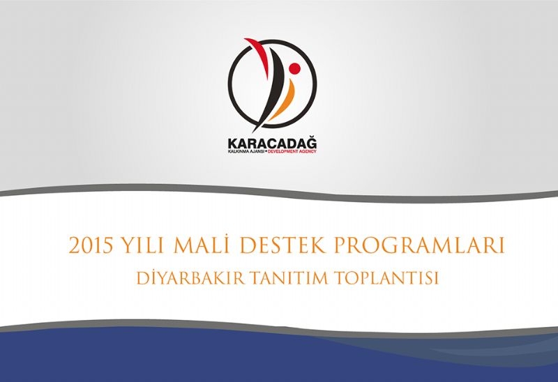 Ajansımız 2015 Yılı Mali Destek Programlarını Diyarbakır'da Tanıtacak!