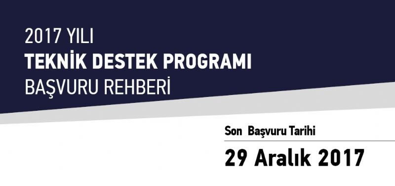 2017 Yılı Teknik Destek Programı Başvuruları Başladı!