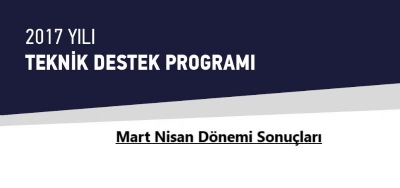 2017 Yılı Teknik Destek Mart Nisan Dönemi Sonuçlarının İlanı